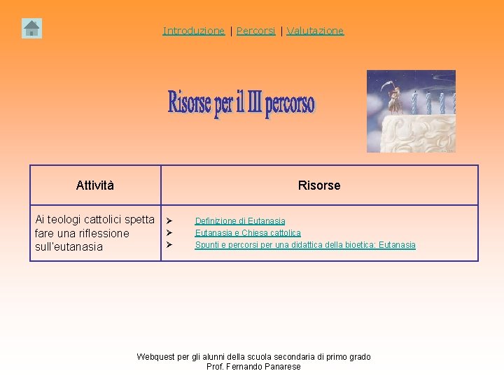 Introduzione | Percorsi | Valutazione Attività Risorse Ai teologi cattolici spetta fare una riflessione