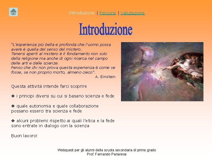 Introduzione | Percorsi | Valutazione “L’esperienza più bella e profonda che l’uomo possa avere