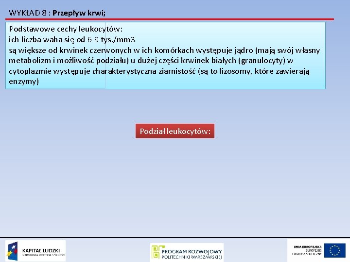 WYKŁAD 8 : Przepływ krwi; Podstawowe cechy leukocytów: ich liczba waha się od 6
