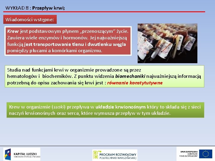 WYKŁAD 8 : Przepływ krwi; Wiadomości wstępne: Krew jest podstawowym płynem „przenoszącym” życie. Zawiera