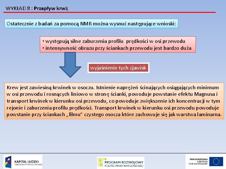 WYKŁAD 8 : Przepływ krwi; Ostatecznie z badań za pomocą NMR można wysnuć następujące