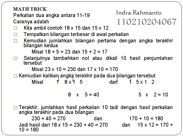 MATH TRICK Indra Rahmanto Perkalian dua angka antara 11 -19 Caranya adalah � Kita