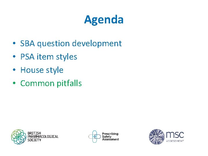 Agenda • • SBA question development PSA item styles House style Common pitfalls 