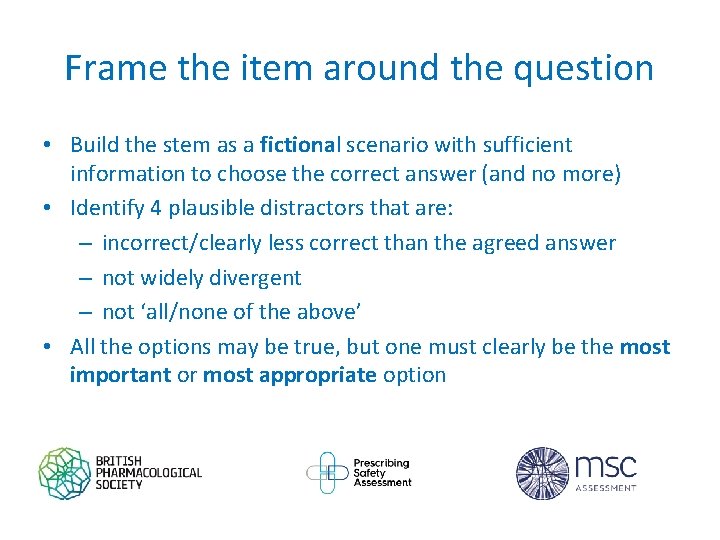 Frame the item around the question • Build the stem as a fictional scenario