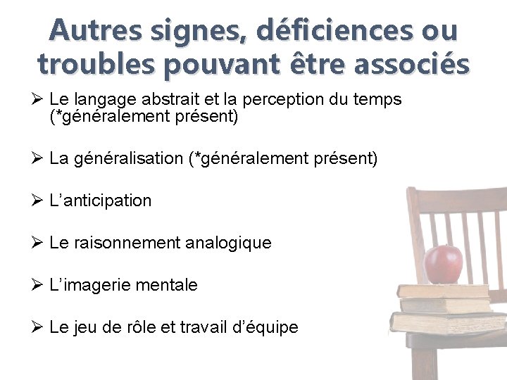 Autres signes, déficiences ou troubles pouvant être associés Ø Le langage abstrait et la