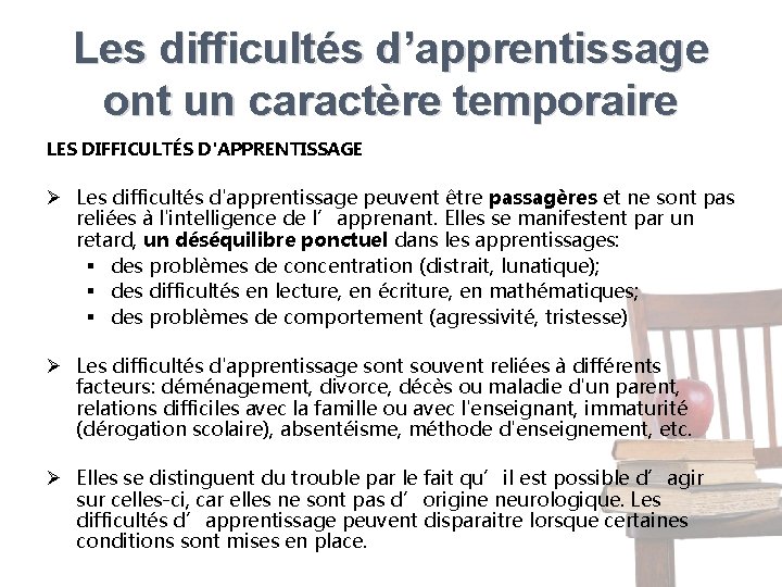 Les difficultés d’apprentissage ont un caractère temporaire LES DIFFICULTÉS D'APPRENTISSAGE Ø Les difficultés d'apprentissage