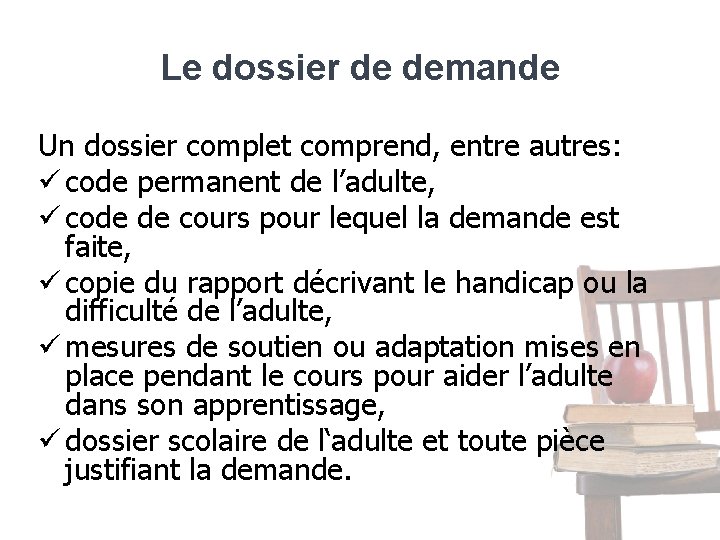 Le dossier de demande Un dossier complet comprend, entre autres: ü code permanent de