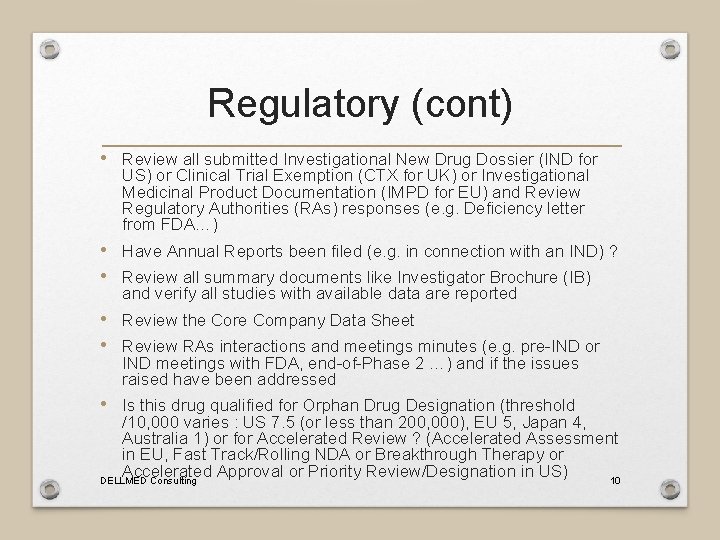 Regulatory (cont) • Review all submitted Investigational New Drug Dossier (IND for US) or