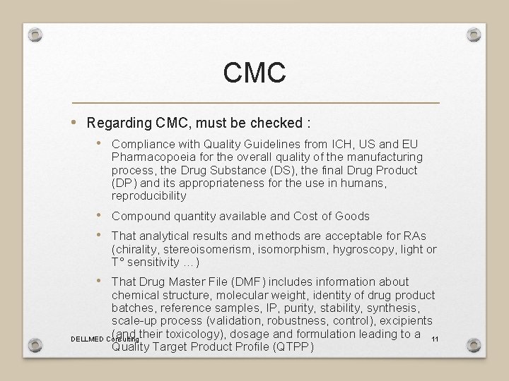 CMC • Regarding CMC, must be checked : • Compliance with Quality Guidelines from