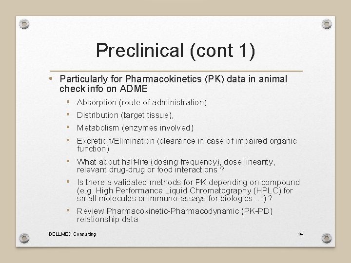 Preclinical (cont 1) • Particularly for Pharmacokinetics (PK) data in animal check info on