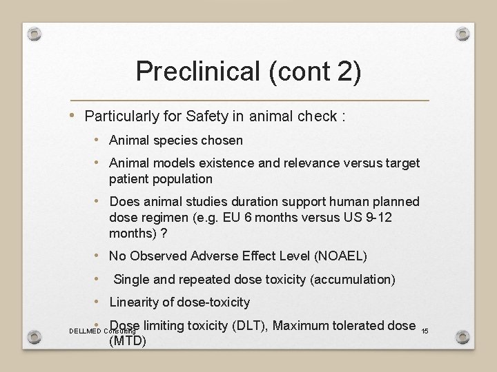 Preclinical (cont 2) • Particularly for Safety in animal check : • Animal species