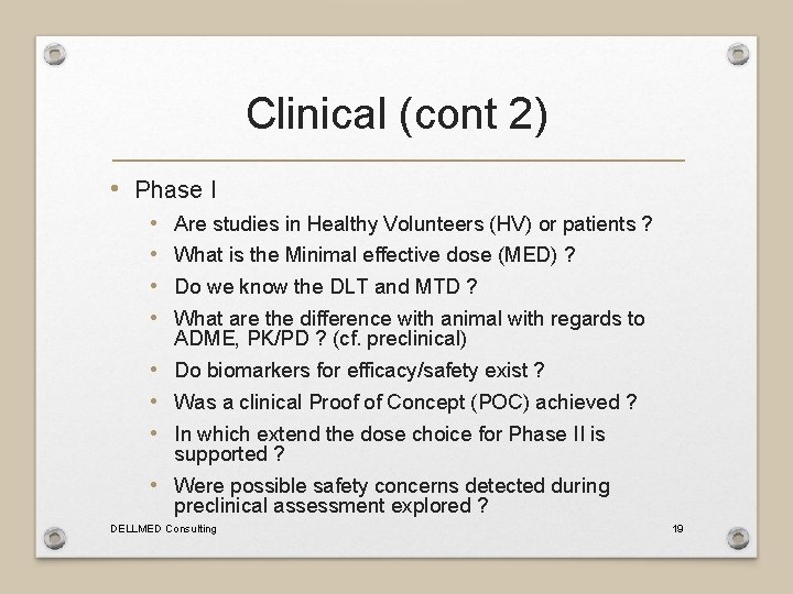 Clinical (cont 2) • Phase I • • Are studies in Healthy Volunteers (HV)