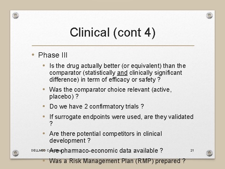 Clinical (cont 4) • Phase III • Is the drug actually better (or equivalent)