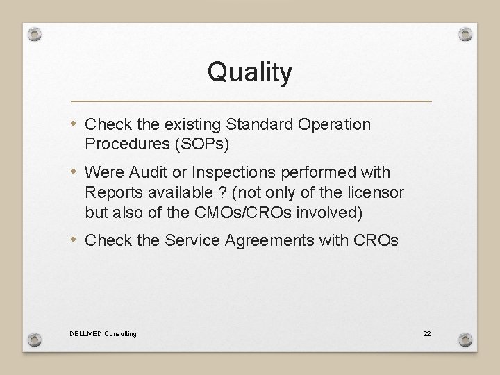 Quality • Check the existing Standard Operation Procedures (SOPs) • Were Audit or Inspections