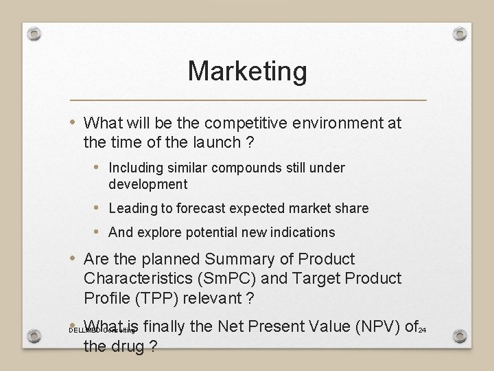 Marketing • What will be the competitive environment at the time of the launch