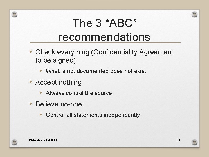 The 3 “ABC” recommendations • Check everything (Confidentiality Agreement to be signed) • What