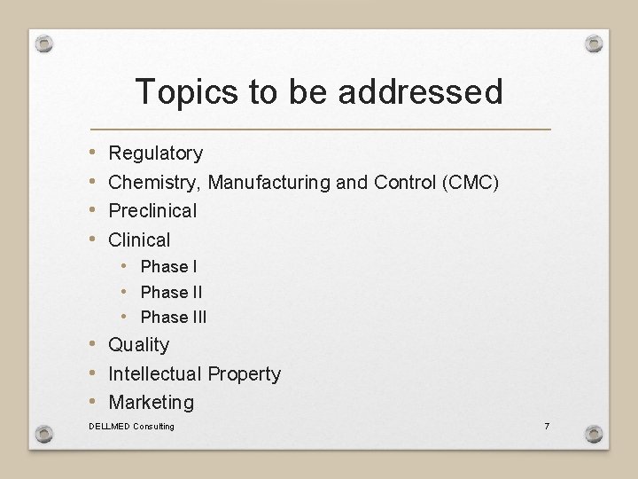 Topics to be addressed • • Regulatory Chemistry, Manufacturing and Control (CMC) Preclinical Clinical