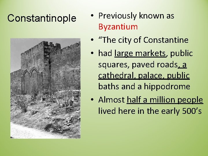 Constantinople • Previously known as Byzantium • “The city of Constantine • had large