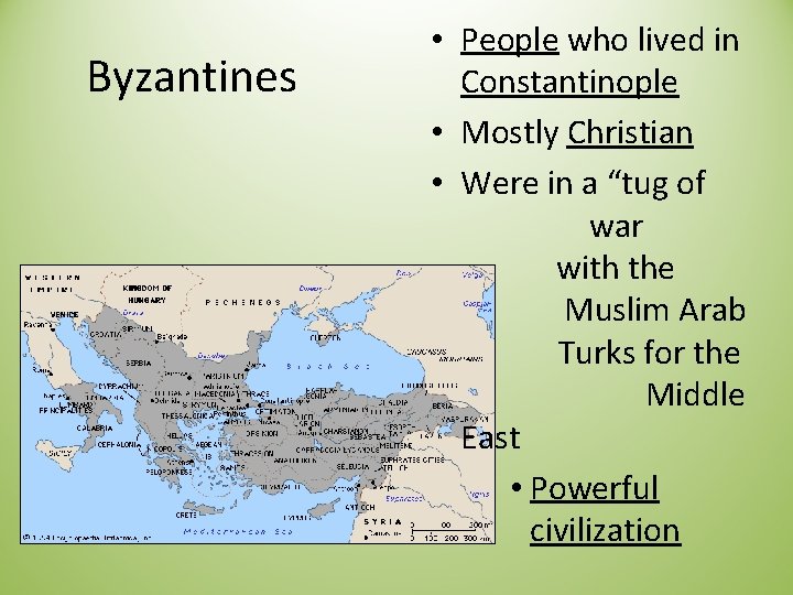 Byzantines • People who lived in Constantinople • Mostly Christian • Were in a