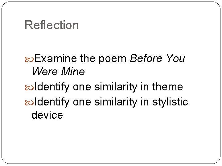 Reflection Examine the poem Before You Were Mine Identify one similarity in theme Identify