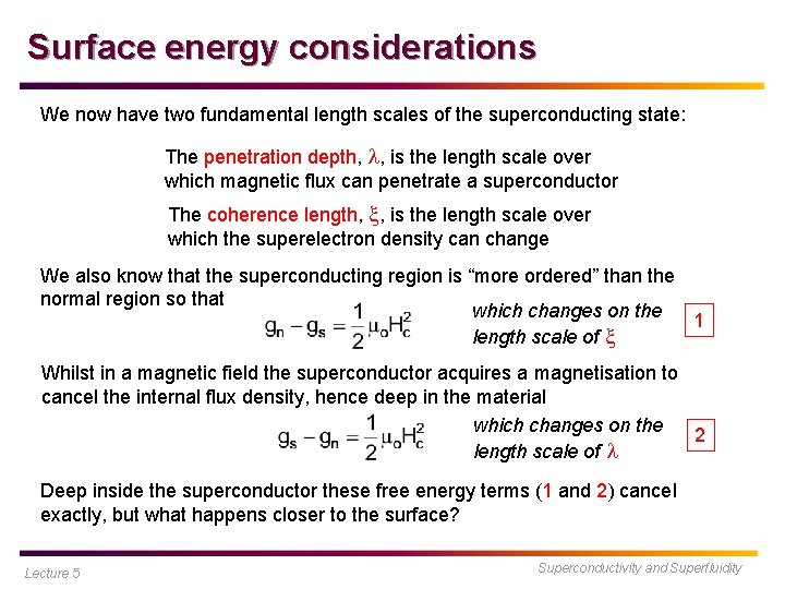 Surface energy considerations We now have two fundamental length scales of the superconducting state: