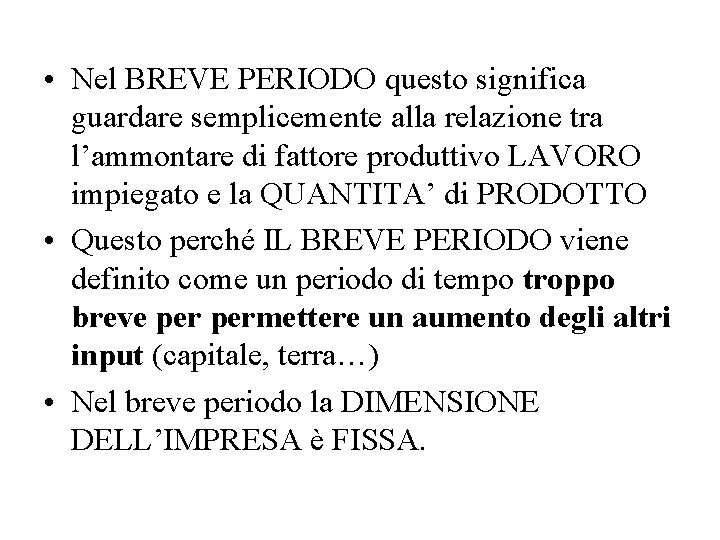  • Nel BREVE PERIODO questo significa guardare semplicemente alla relazione tra l’ammontare di