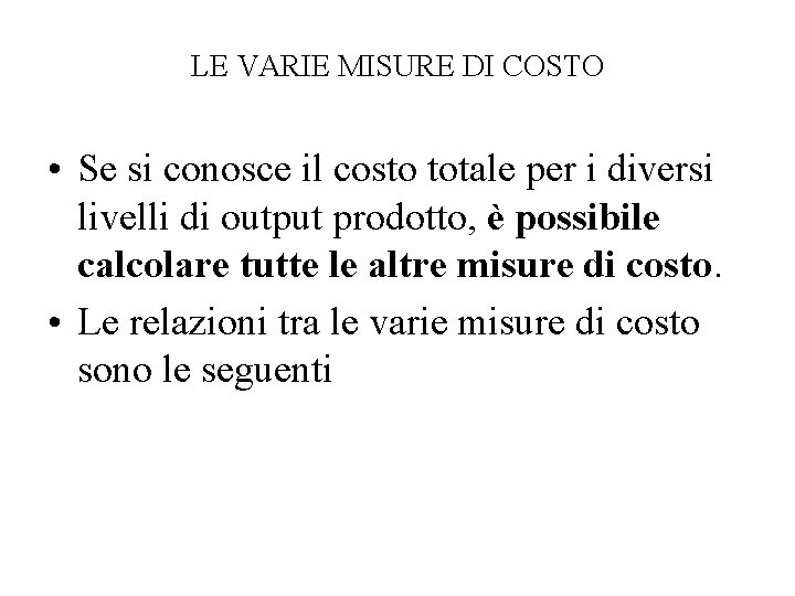 LE VARIE MISURE DI COSTO • Se si conosce il costo totale per i