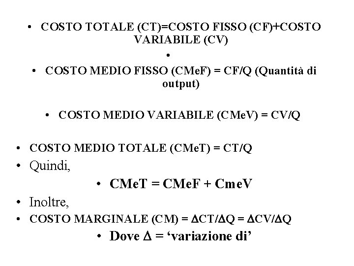  • COSTO TOTALE (CT)=COSTO FISSO (CF)+COSTO VARIABILE (CV) • • COSTO MEDIO FISSO