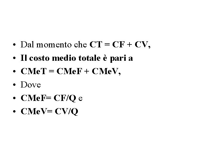  • • • Dal momento che CT = CF + CV, Il costo