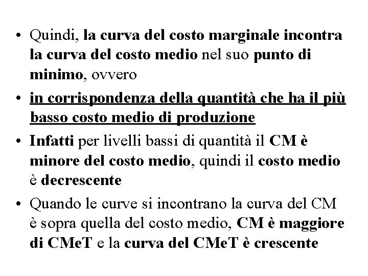  • Quindi, la curva del costo marginale incontra la curva del costo medio