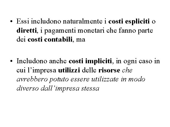  • Essi includono naturalmente i costi espliciti o diretti, i pagamenti monetari che