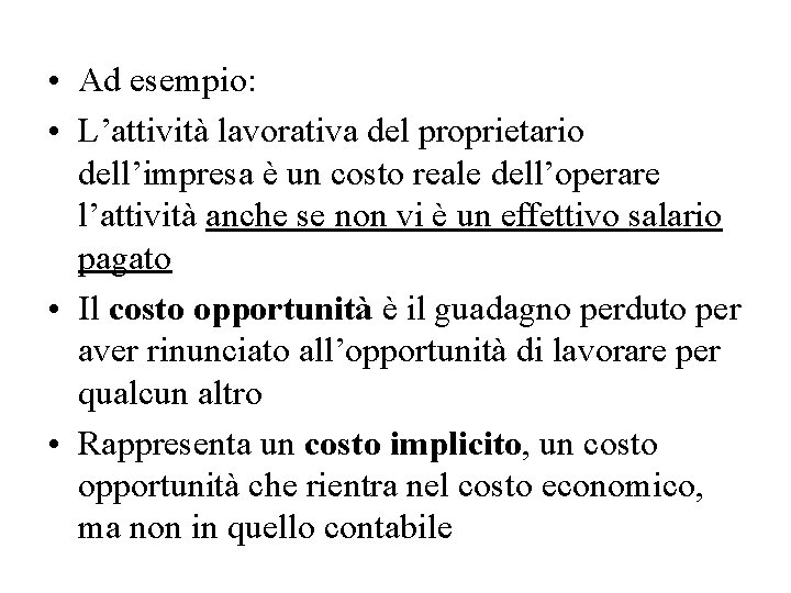  • Ad esempio: • L’attività lavorativa del proprietario dell’impresa è un costo reale