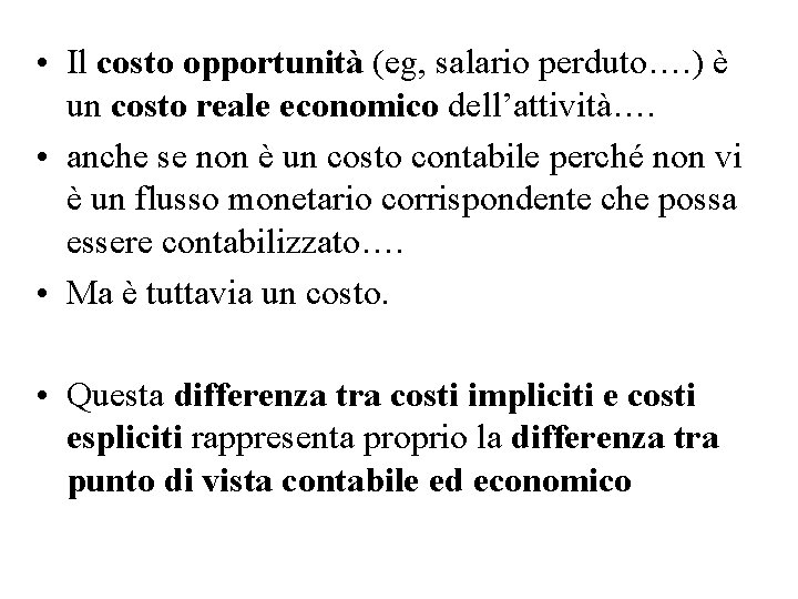  • Il costo opportunità (eg, salario perduto…. ) è un costo reale economico