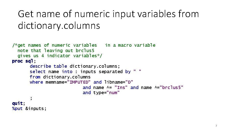 Get name of numeric input variables from dictionary. columns /*get names of numeric variables