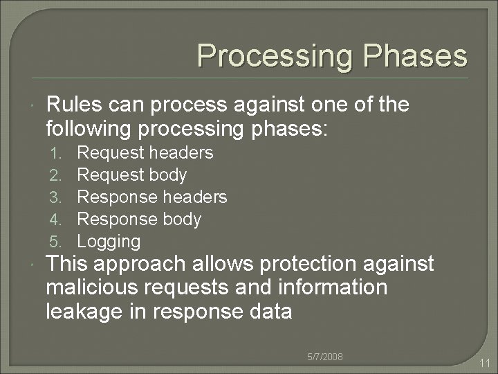 Processing Phases Rules can process against one of the following processing phases: 1. 2.