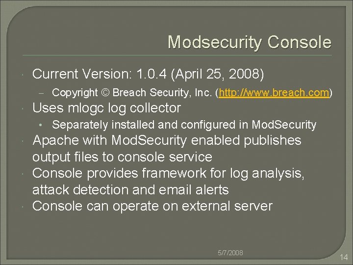 Modsecurity Console Current Version: 1. 0. 4 (April 25, 2008) – Copyright © Breach