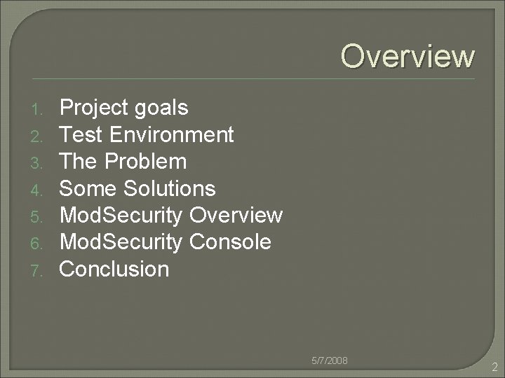 Overview 1. 2. 3. 4. 5. 6. 7. Project goals Test Environment The Problem