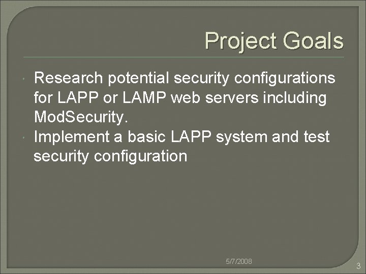 Project Goals Research potential security configurations for LAPP or LAMP web servers including Mod.