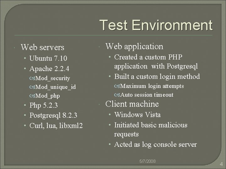Test Environment Web servers • Created a custom PHP • Ubuntu 7. 10 •