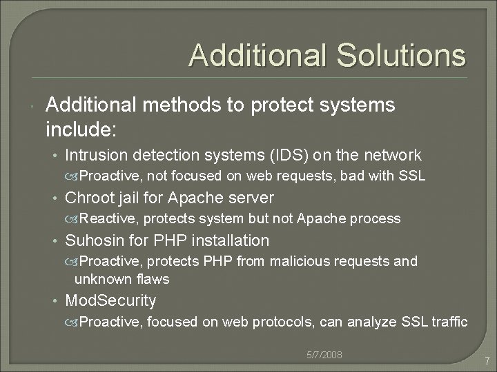 Additional Solutions Additional methods to protect systems include: • Intrusion detection systems (IDS) on