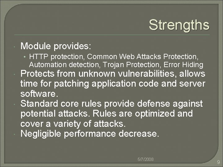 Strengths Module provides: • HTTP protection, Common Web Attacks Protection, Automation detection, Trojan Protection,