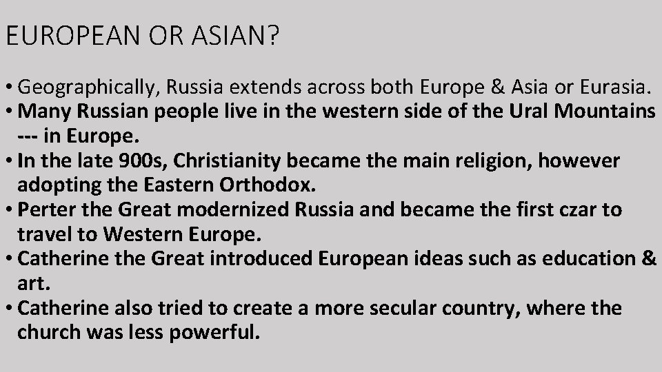 EUROPEAN OR ASIAN? • Geographically, Russia extends across both Europe & Asia or Eurasia.