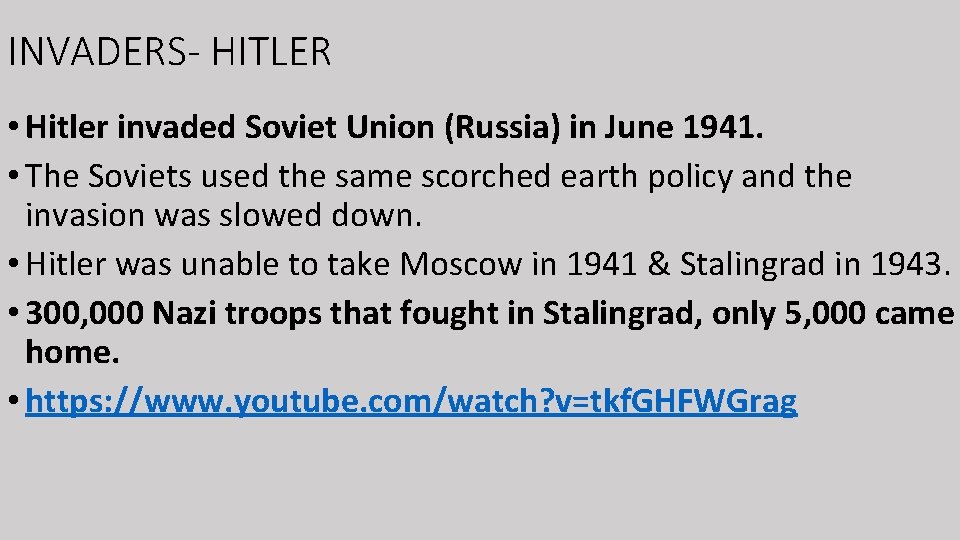 INVADERS- HITLER • Hitler invaded Soviet Union (Russia) in June 1941. • The Soviets