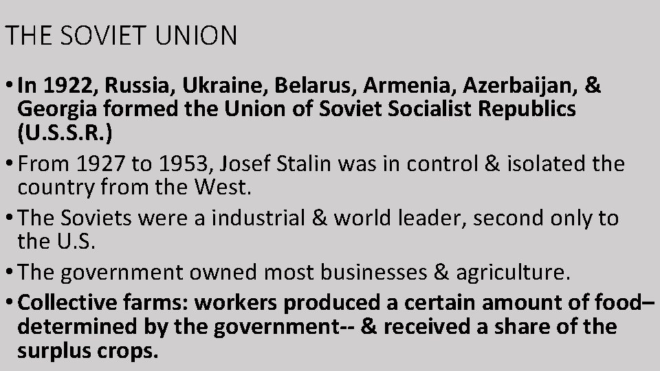 THE SOVIET UNION • In 1922, Russia, Ukraine, Belarus, Armenia, Azerbaijan, & Georgia formed