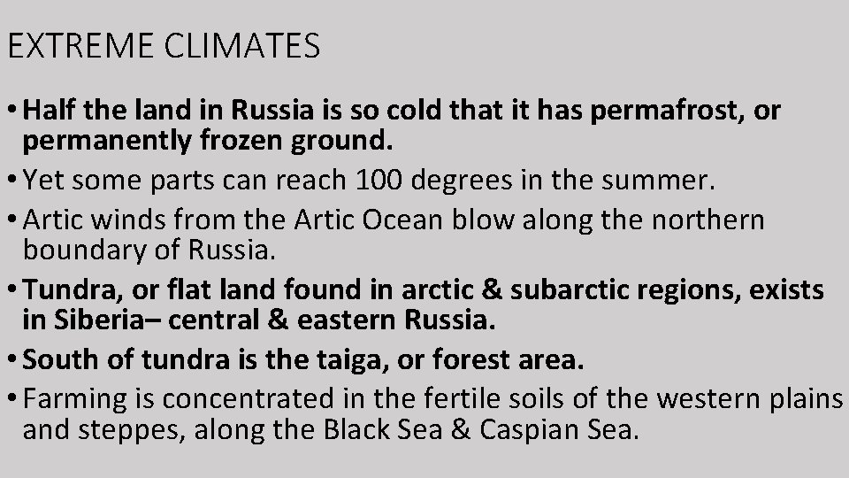 EXTREME CLIMATES • Half the land in Russia is so cold that it has