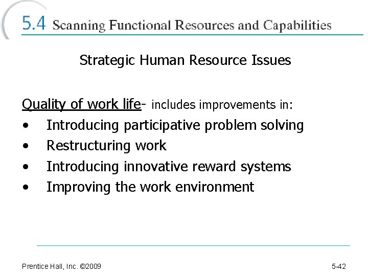 Strategic Human Resource Issues Quality of work life- includes improvements in: • Introducing participative