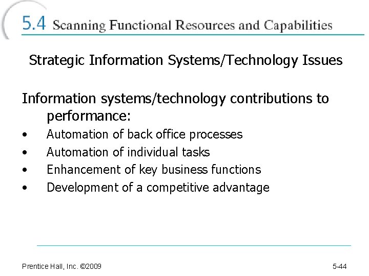 Strategic Information Systems/Technology Issues Information systems/technology contributions to performance: • • Automation of back