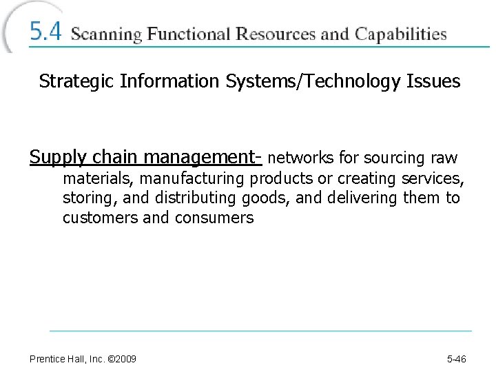 Strategic Information Systems/Technology Issues Supply chain management- networks for sourcing raw materials, manufacturing products