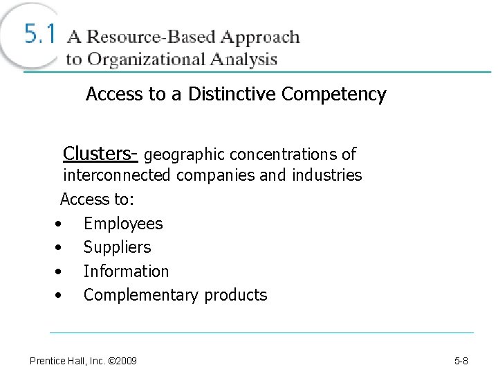 Access to a Distinctive Competency Clusters- geographic concentrations of interconnected companies and industries Access