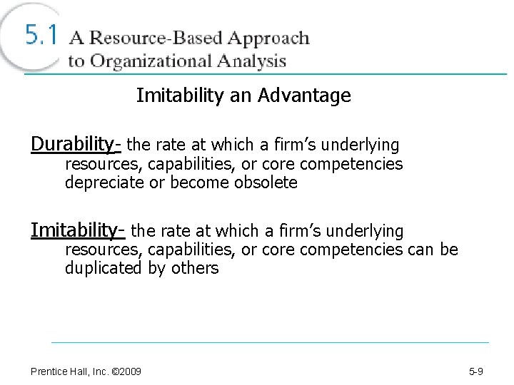 Imitability an Advantage Durability- the rate at which a firm’s underlying resources, capabilities, or